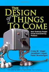 The Design of Things to Come: How Ordinary People Create Extraordinary Products