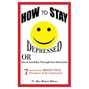 How to Stay Depressed: Or Kiss it Good-Bye through New Discoveries | [Glenn Richards Robinson]