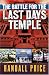 The Battle for the Last Days' Temple: The Dramatic Unfolding of God's Prophetic Plan