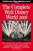 The Complete Walt Disney World 2009 (Complete Walt Disney World) (Complete Guide to Walt Disney World)