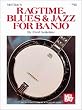 Mel Bay Ragtime , Blues & Jazz for Banjo