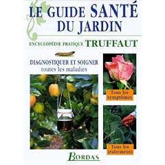 Le guide sant� du jardin. Diagnostiquer et soigner toutes les maladies
