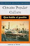 Chicano Popular Culture: Que Hable el Pueblo (The Mexican American Experience)