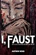 I, Faust: With the Appendix Cities & Dust