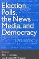 Election Polls, the News Media, and Democracy