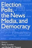 Election Polls, the News Media, and Democracy