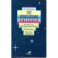 Die Perelandra Trilogie. Jenseits des schweigenden Sterns. Perelandra. Die b�se Macht