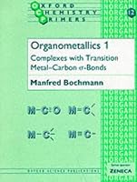 Organometallics 1: Complexes with Transition Metal-Carbon s-bonds (Oxford Chemistry Primers)