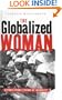 The Globalized Woman: Reports from a Future of  Inequality