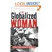 The Globalized Woman: Reports from a Future of  Inequality
