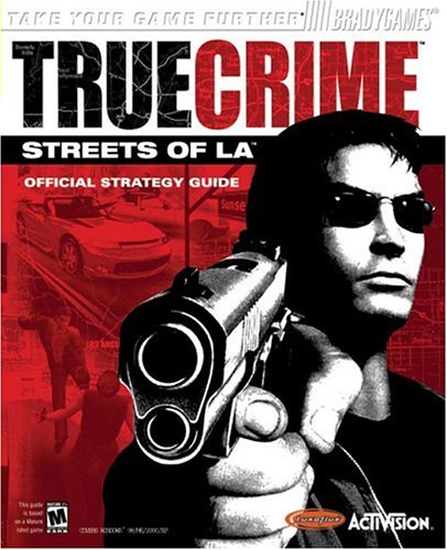True Crime: Streets of L.A. Official Strategy Guide (Official Strategy Guides (Bradygames))