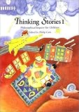 Thinking Stories 1 (The Childrens Philosophy Series) (The Childrens Philosophy Series)