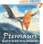 Pterosaurs: Rulers of the Skies in the Dinosaur Age (Outstanding Science Trade Books for Students K-12)