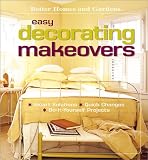 Easy Decorating Makeovers : Smart Solutions, Quick Changes, Do-It-Yourself Projects (Better Homes & Gardens (Paperback))