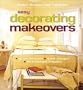 Easy Decorating Makeovers: Smart Solutions, Quick Changes, Do-It-Yourself Projects (Better Homes & Gardens)