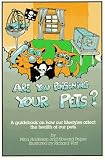 Are You Poisoning Your Pets: A Guidebook to Pet Health and Sanity