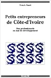 Petits Entrepreneurs de C�te-d'Ivoire : Des professionnels en mal de d�veloppement