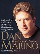 Dan Marino: The Making of a Legend