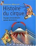 Histoire du cirque : Voyage extraordinaire autour de la terre