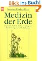 Medizin der Erde. Legenden, Mythen, Heilanwendung und Betrachtung unserer Heilpflanzen