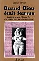 Quand Dieu &eacute;tait femme. Au-del&agrave; de la fable d'Adam et Eve : d'o&ugrave; provient notre mythologie int&eacute;rieure ?