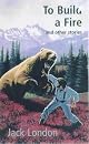 To Build a Fire and Other Stories (Jack London Classics, Volume 4)