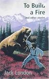 To Build a Fire and Other Stories (Jack London Classics, Volume 4)