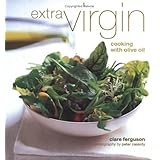 Extra Virgin: Cooking with Olive Oil