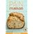Pain maison : 98 recettes à réaliser en machine à pain