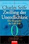 Zwilling der Unendlichkeit: Eine Biographie der Zahl Null