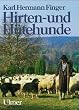 Hirten- und H�tehunde. Entstehung und Nutzung der Rassen und Schl�ge, ihre Haltung, Ausbildung und Leistungswettbewerbe