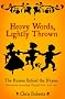 Heavy Words Lightly Thrown: The Reason Behind the Rhyme