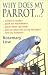 Why Does My Parrot . . . ? (Why Does My . . . ? series)