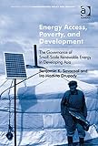 Energy access, poverty, and development : the governance of small-scale renewable energy in developing Asia