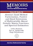 Abstract Band Method Via Factorization, Positive and Band Extensions of Multivariable Almost Periodic Matrix Functions, and Spectral Estimation (Memoirs of the American Mathematical Society)