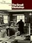 The Small Workshop (Fine Woodworking On)