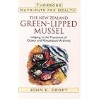 Nutrients for Health: The New Zealand Green-Lipped Mussel Helping in Treatment of Osteo-... by  John Croft