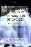 Books : Confessions of Lifetimes in the Fountain of Choice: Ego Vs. Spirit