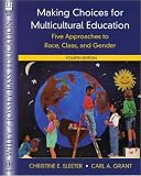 Making Choices for Multicultural Education: Five Approaches to Race, Class, and Gender (Wiley/Jossey-Bass Education)