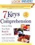 7 Keys to Comprehension: How to Help Your Kids Read It and Get It!