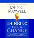 Thinking for a Change: 11 Ways Highly Successful People Approach Life and Work