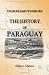 The History of Paraguay: With notes of personal observations, and reminiscences of diplomacy under difficulties. Volume 1