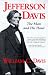 Jefferson Davis: The Man and His Hour