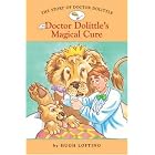 The Story of Doctor Dolittle #4: Doctor Dolittle's Magical Cure (Easy Reader Classics) by  Hugh Lofting, Diane Namm, and John Kanzler
