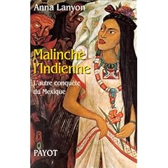 Malinche l'indienne : L'autre conqu�te du Mexique