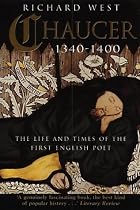 Chaucer 1340-1400: The Life and Times of the First English Poet