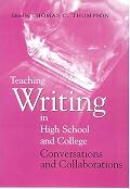 Teaching Writing in High School and College: Conversations and Collaborations