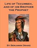Life of Tecumseh, and of His Brother the Prophet - with a Historical Sketch of the Shawanoe Indians - also includes an annotated bibliography and research guide to works on Indians of North America