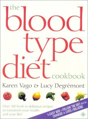 The Blood Type Diet Cookbook: 100 Fresh and Delicious Recipes to Transform your Health and your Life! by Vago, Karen (2002) Paperback