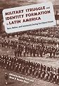 Military struggle and identity formation in Latin America : race, nation, and community during the liberal period